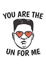 You Are the Un for Me