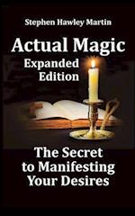 Actual Magic Expanded Edition, the Secret to Manifesting Your Desires