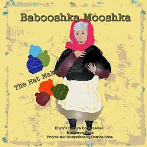 Babooshka Mooshka the Hat Maker!