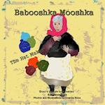 Babooshka Mooshka the Hat Maker!