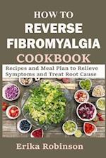 How to Reverse Fibromyalgia Cookbook