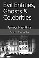 Evil Entities, Ghosts & Celebrities