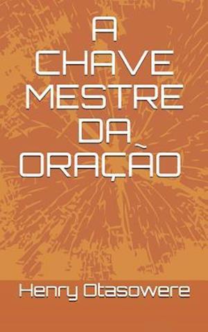 A Chave Mestre Da Oração