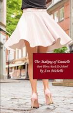 The Making of Danielle: Part Three: Back To School 