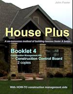 House Plus(TM) Booklet 4 - Construction Management Aid - Construction Control Board 2 copies