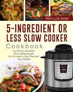 5-Ingredient or Less Slow Cooker Cookbook