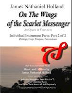 On The Wings of the Scarlet Messenger: An Opera in Four Acts Individual Instrument Parts: Part 2 of 2 (Strings, Harp, Timpani, Percussion) 