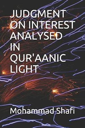 Judgment on Interest Analysed in Qur'aanic Light