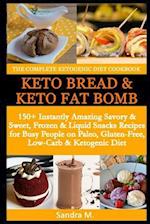 The Complete Ketogenic Diet Cookbook- Keto Bread & Keto Fat Bombs