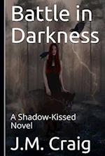 Battle in Darkness: A Shadow-Kissed Novel 