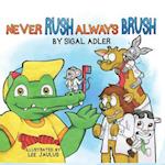 Never Rush - Always Brush!