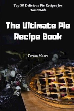 The Ultimate Pie Recipe Book