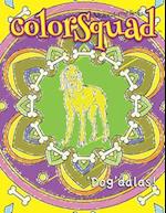 ColorSquad Adult Coloring Books: 'Dog'dalas!: 25 Stress-Relieving and Complex Designs of Dog-Inspired Mandalas including Dog Lover Quotes 