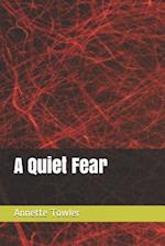 A Quiet Fear