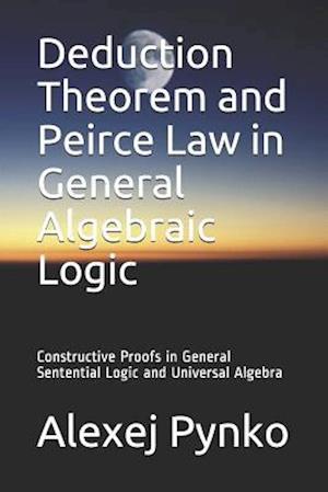 Deduction Theorem and Peirce Law in General Algebraic Logic