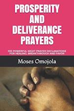 PROSPERITY AND DELIVERANCE PRAYERS: 330 POWERFUL NIGHT PRAYER DECLARATIONS FOR HEALING, BREAKTHROUGH AND FAVOR 