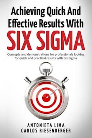 Achieving Quick And Effective Results With Six Sigma