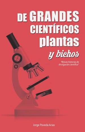 de Grandes Científicos, Plantas Y "bichos"