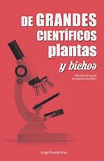 de Grandes Científicos, Plantas Y "bichos"