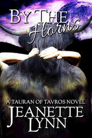 By the Horns: A Tauran of Tavros Novel