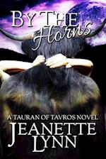 By the Horns: A Tauran of Tavros Novel 