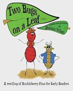 Two Bugs on a Leaf: A retelling of Huckleberry Finn for Early Readers 