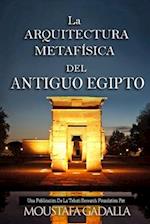 La Arquitectura Metafísica del Antiguo Egipto