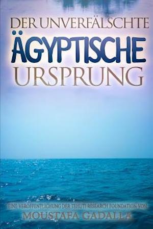 Der unverfalschte agyptische Ursprung