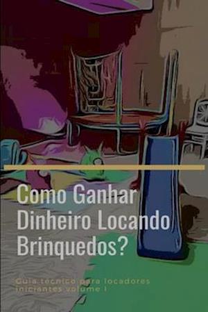 Como Ganhar Dinheiro Locando Brinquedos?