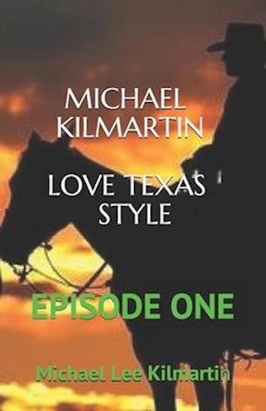 MICHAEL KILMARTIN LOVE TEXAS STYLE: BOOK ONE