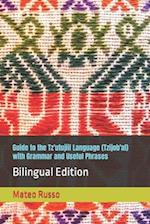 Guide to the Tz'utujiil Language (Tzijob'al) with Grammar and Useful Phrases: Bilingual Edition 