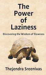 The Power of Laziness: Discovering the Wisdom of Slowness 