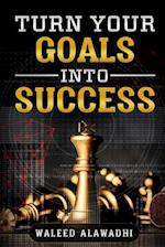 Turn Your Goals Into Success