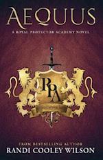 Aequus: A Royal Protector Academy Novel 