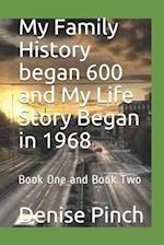 My Family History Began 600 and My Life Story Began in 1968