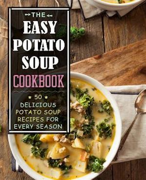 The Easy Potato Soup Cookbook