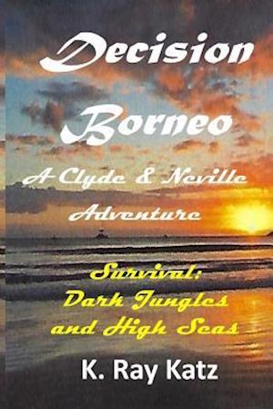 Decision Borneo: A Clyde & Neville Adventure