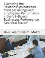 Examining the Relationships Between Manager Ratings and Employees' Performance in the Us-Based Businesses Performance Appraisal System