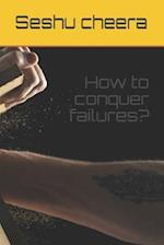 How to Conquer Failures?