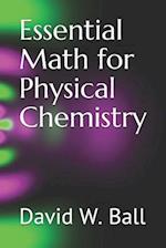 Essential Math for Physical Chemistry