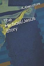 The Michael/Jesus Story