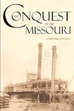 The Conquest of the Missouri (Expanded, Annotated): Grant Marsh, Custer, and the 1876 Campaign 