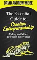 The Essential Guide to Creative Entrepreneurship: Making and Selling Your Neon Yellow Tiger 