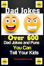 Dad Jokes: Over 600 Dad Jokes and Puns You Can Tell Your Kids 