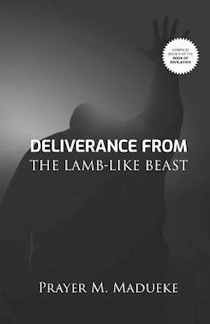 Deliverance from the Lamb-Like Beast