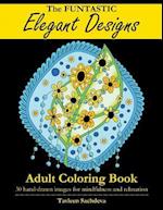 The Funtastic Elegant Designs Adult Coloring Book