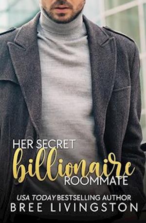 Her Secret Billionaire Roommate: A Clean Billionaire Romance Book Six