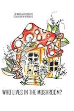 Who Lives in the Mushroom