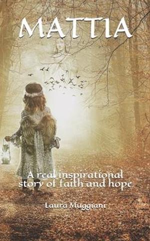 MATTIA: A real inspirational story of faith and hope