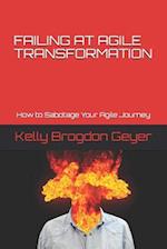 Failing at Agile Transformation